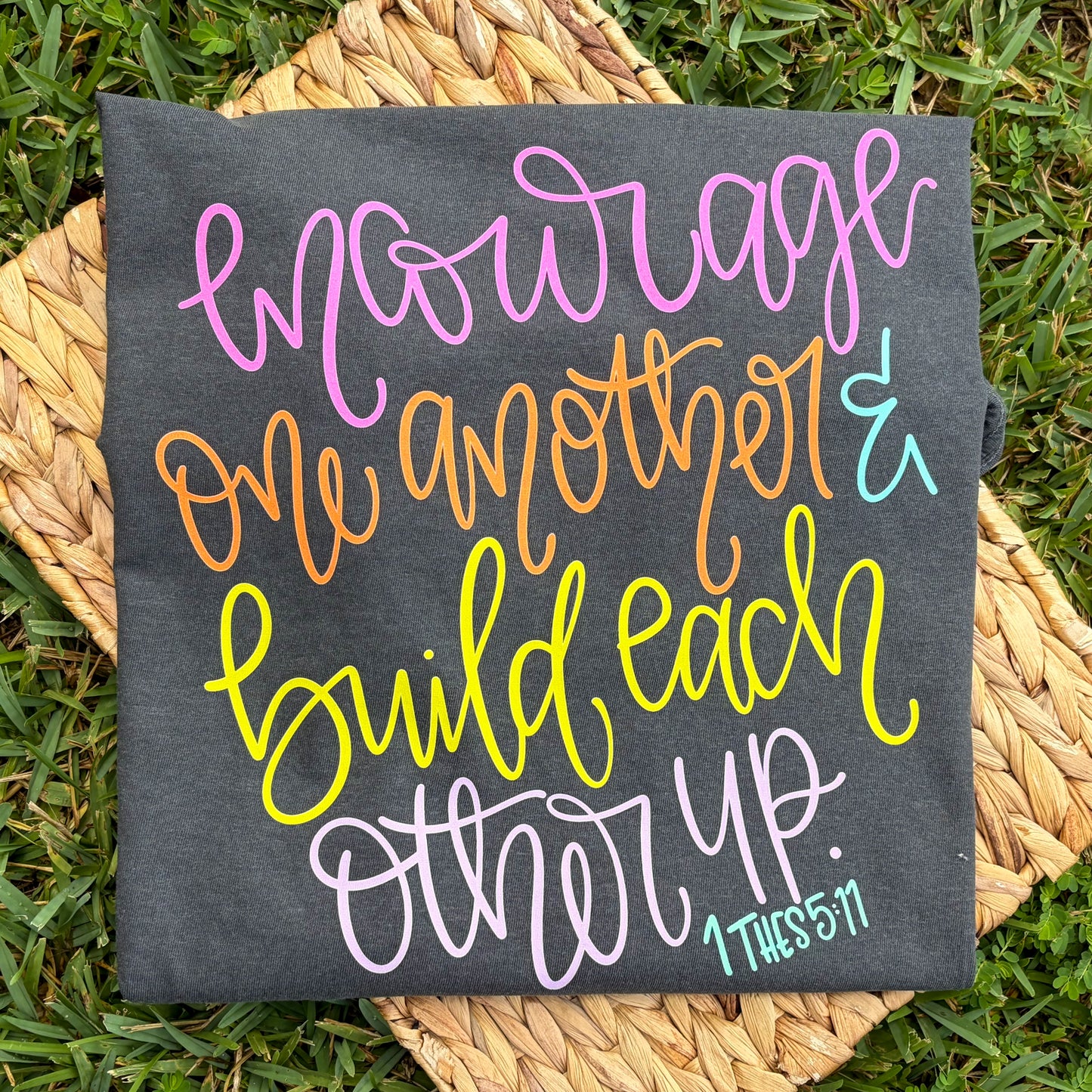 Encourage one another and build each other up