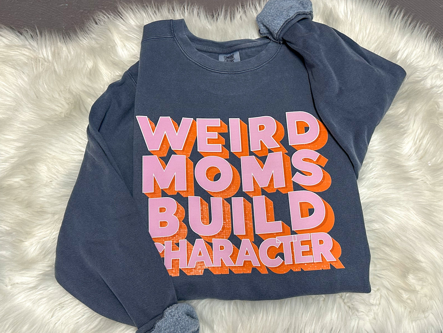 Weird Moms Build Character