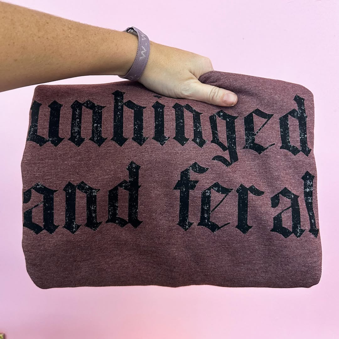 BLACK FRIDAY- Unhinged and Feral Sweatshirt
