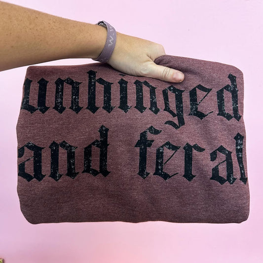 BLACK FRIDAY- Unhinged and Feral Sweatshirt