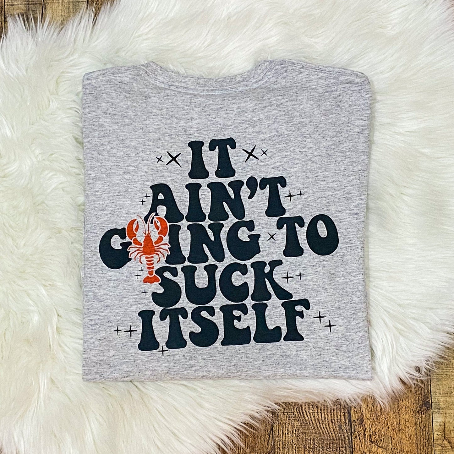 It Aint Gonna Suck Itself