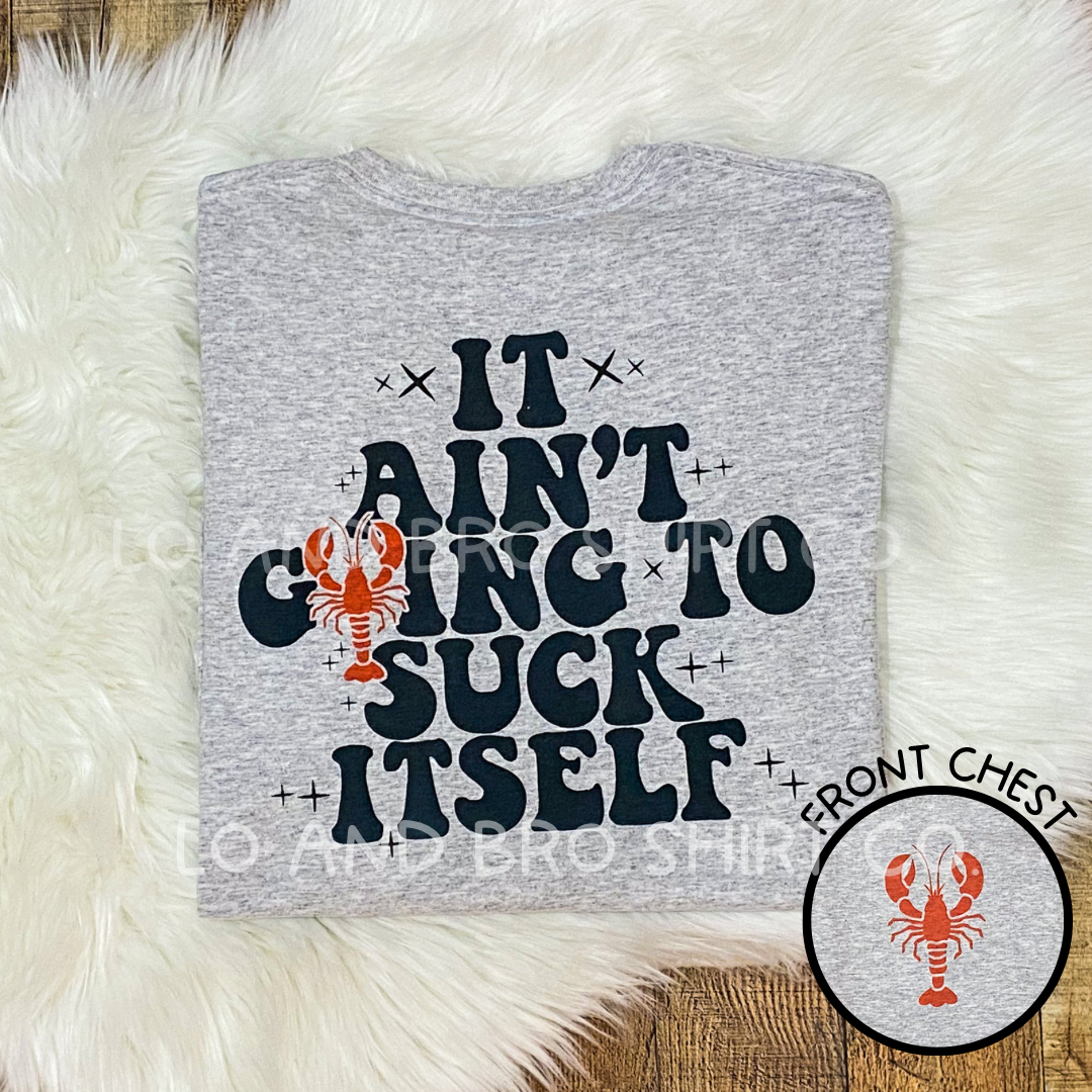 It Aint Gonna Suck Itself